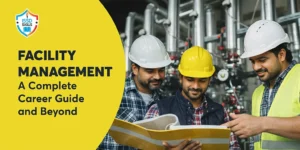 Facility Management A Complete Career Guide and Beyond