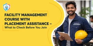 Facility Management Course with Placement Assistance – What to Check Before You Join