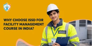 Why Choose ISSD for Facility Management Course in India?